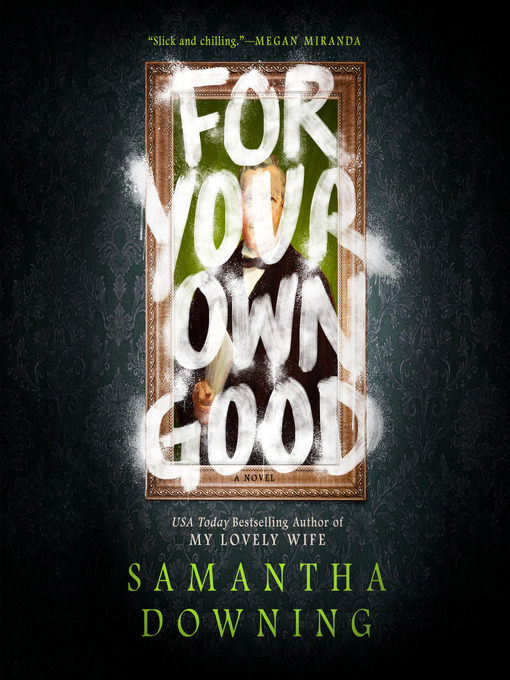 Title details for For Your Own Good by Samantha Downing - Available